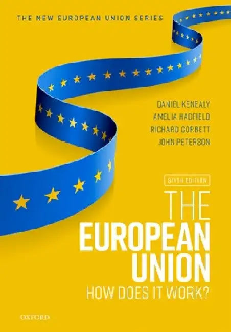 The European Union: How Does It Work? by Daniel Kenealy