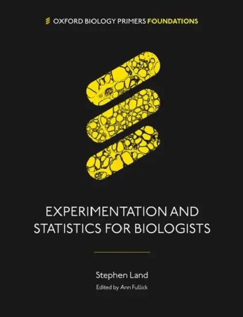 Experimentation and Statistics for Biologists by Stephen Land