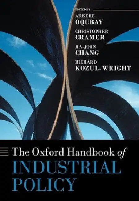 Oxford Handbook of Industrial Policy by Arkebe Oqubay