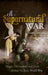 A Supernatural War: Magic, Divination, and Faith during the First World War by Owen Davies