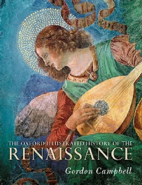 The Oxford Illustrated History of the Renaissance by Gordon Campbell