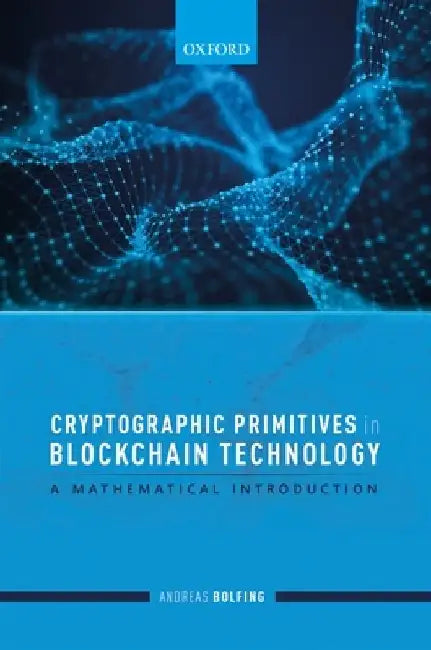 Cryptographic Primitives in Blockchain Technology: A Mathematical Introduction by Andreas Bolfing