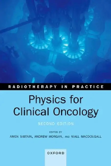 Physics for Clinical Oncology by Amen Sibtain