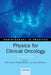 Physics for Clinical Oncology by Amen Sibtain