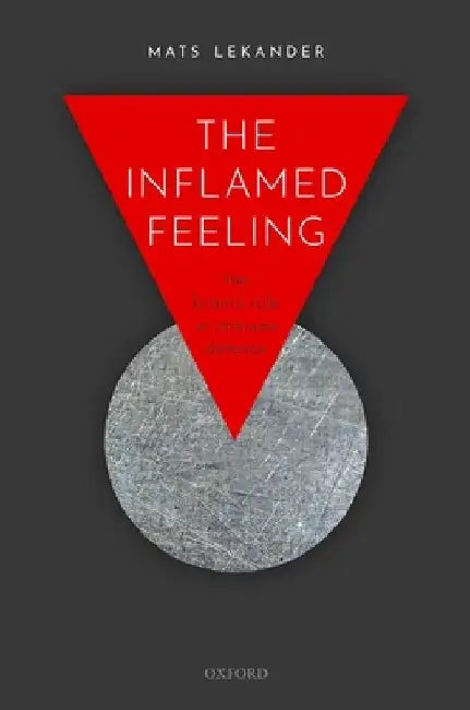 The Inflamed Feeling: The Brain's Role in Immune Defence by Mats Lekander