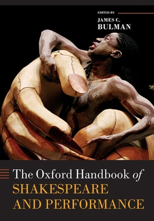 The Oxford Handbook of Shakespeare and Performance by James C. Bulman
