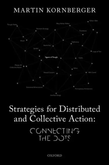 Strategies for Distributed and Collective Action: Connecting the Dots by Martin Kornberger