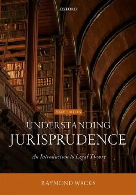 Understanding Jurisprudence 6th Edition: An Introduction to Legal Theory by Wacks