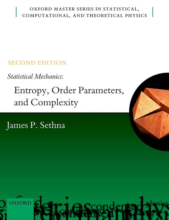 Statistical Mechanics: Entropy Order Parameters and Complexity by Sethna James