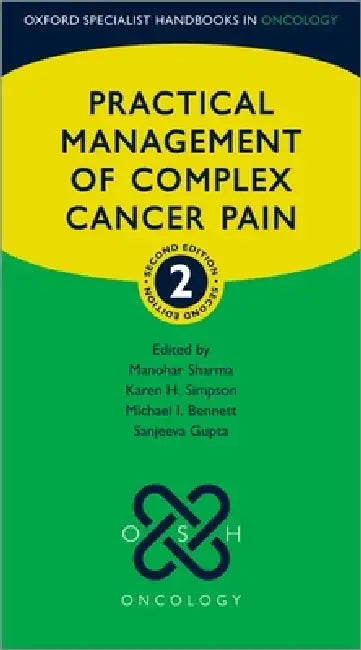 Practical Management of Complex Cancer Pain by Manohar Sharma, Karen H. Simpson, Michael I. Bennett