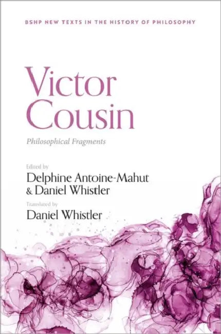 Victor Cousin: Philosophical Fragments by Delphine Antoine-Mahut, Daniel Whistler