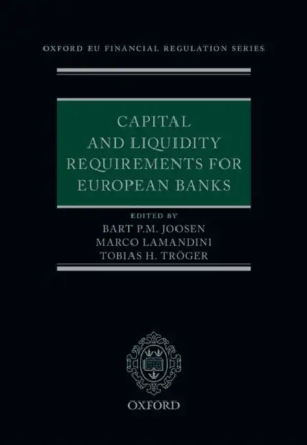 Capital and Liquidity Requirements for European Banks by Bart P. M. Joosen, Marco Lamandini, Tobias H. Tröger
