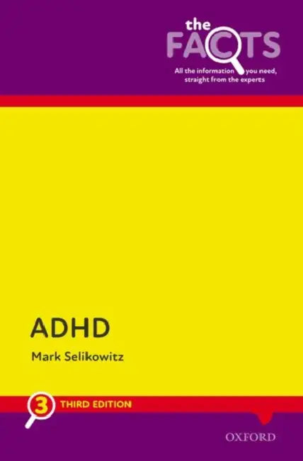 Adhd: The Facts 3e by Mark Selikowitz