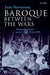 Baroque Between the Wars: Alternative Style in the Arts, 1918-1939 by Jane Stevenson