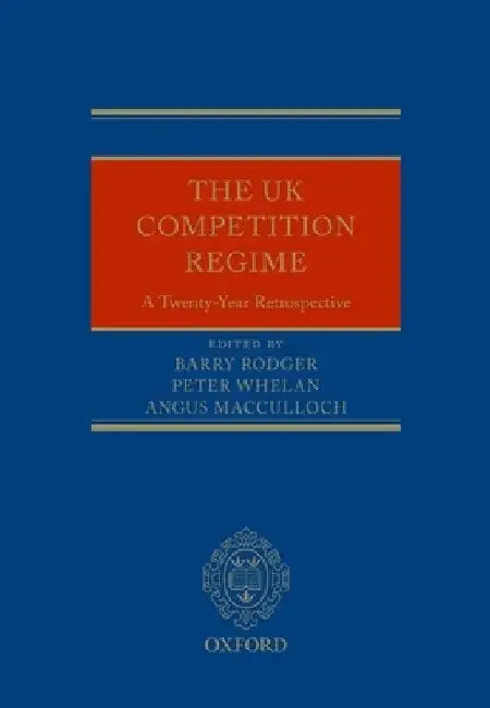 The UK Competition Regime: A Twenty-Year Retrospective by Barry Rodger