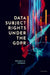 Data Subject Rights Under the Gdpr by Helena U. Vrabec
