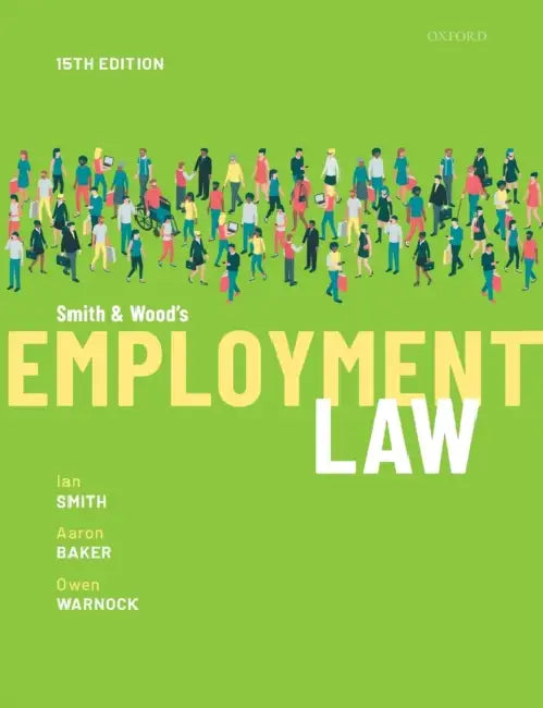 Smith & Wood's Employment Law 15e P by Ian Smith, Aaron Baker, Owen Warnock