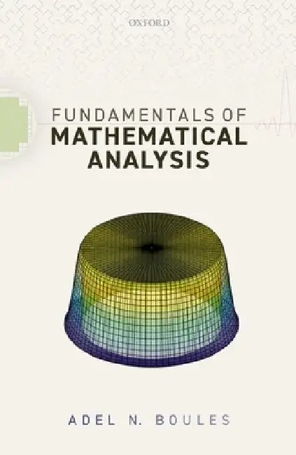 Fundamentals of Mathematical Analysis by Adel N. Boules