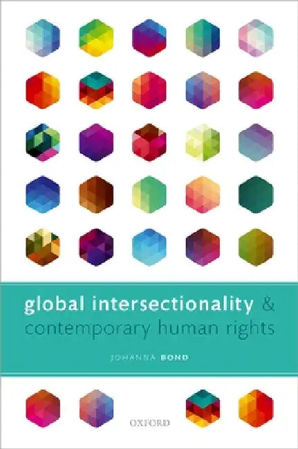 Global Intersectionality and Contemporary Human Rights by Johanna Bond