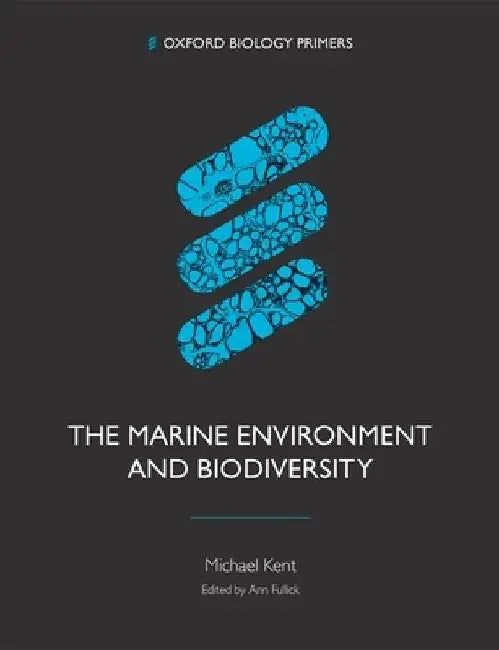 The Marine Environment and Biodiversity by Kent