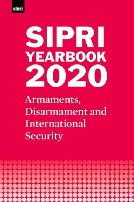 Sipri Yearbook 2020: Armaments, Disarmament and International Security by Stockholm International Peace Research I