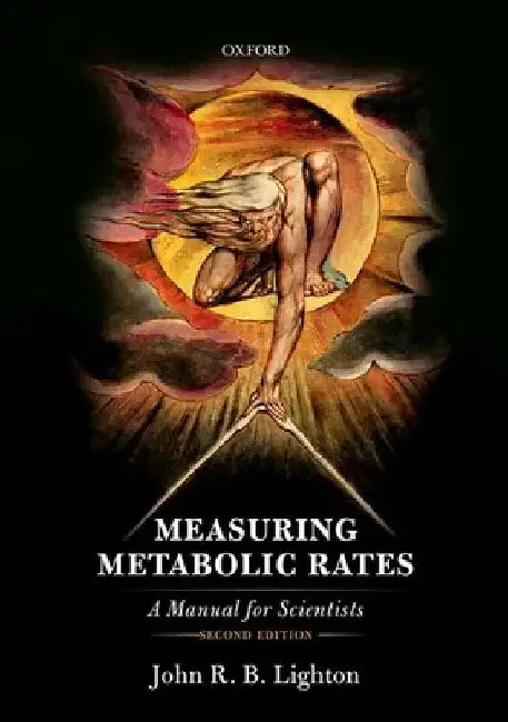 Measuring Metabolic Rates: A Manual for Scientists by John R. B. Lighton