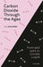 Carbon Dioxide through the Ages: From wild spirit to climate culprit by Han Dolman