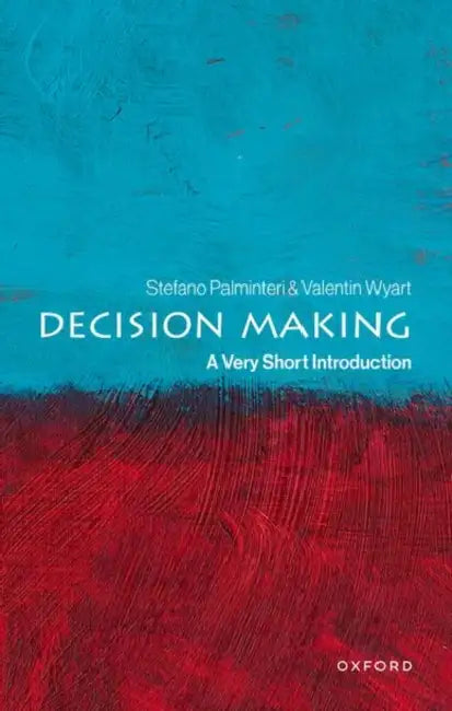 Decision Making: A Very Short Introduction by Stefano Palminteri, Valentin Wyart