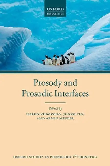 Prosody and Prosodic Interfaces by Haruo Kubozono