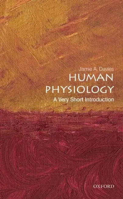 Human Physiology: A Very Short Introduction by Davies, Jamie A.