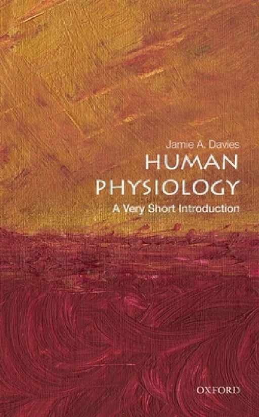 Human Physiology: A Very Short Introduction by Davies, Jamie A.
