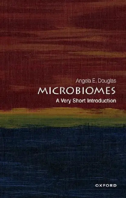 Microbiomes: A Very Short Introduction by Angela E. Douglas