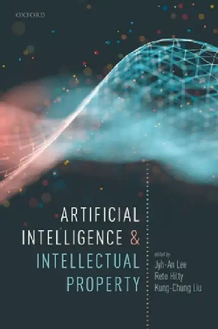 Artificial Intelligence and Intellectual Property by Reto Hilty