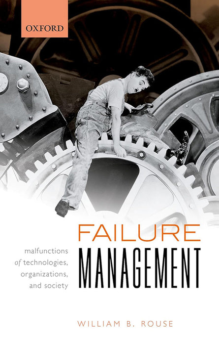 Failure Management: Malfunctions of Technologies Organizations and Society by Rouse