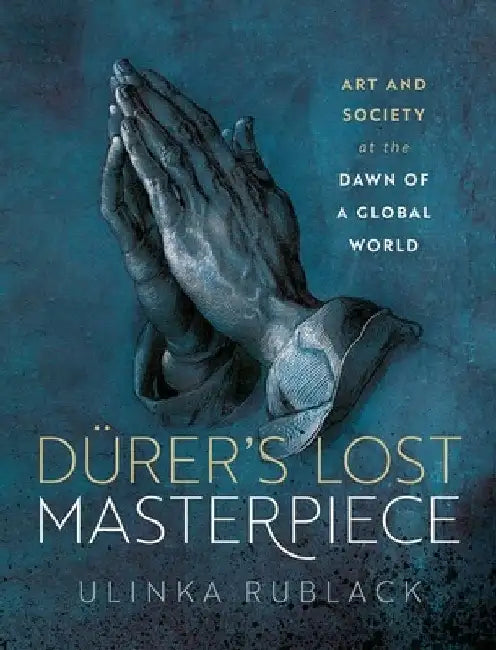 Durers Lost Masterpiece by Rublack