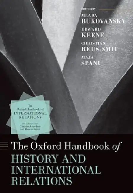 The Oxford Handbook of History and International Relations by Mlada Bukovansky