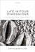 Life in Four Dimensions: A Defence of the Block Universe Theory by Kristie Miller