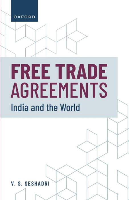 Free Trade Agreements: India And The World by Dr V. S. Seshadri