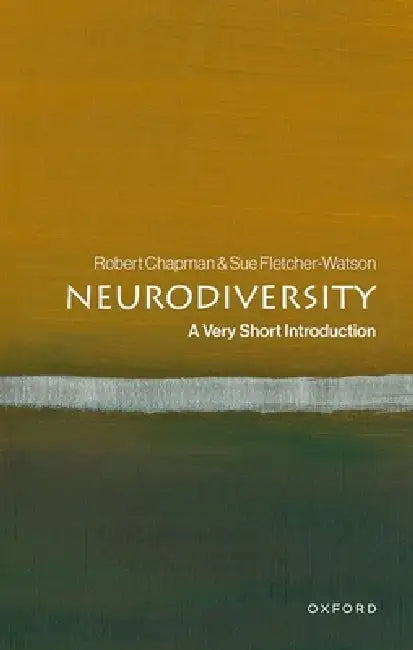 Neurodiversity: A Very Short Introduction by Robert Chapman, Sue Fletcher-Watson