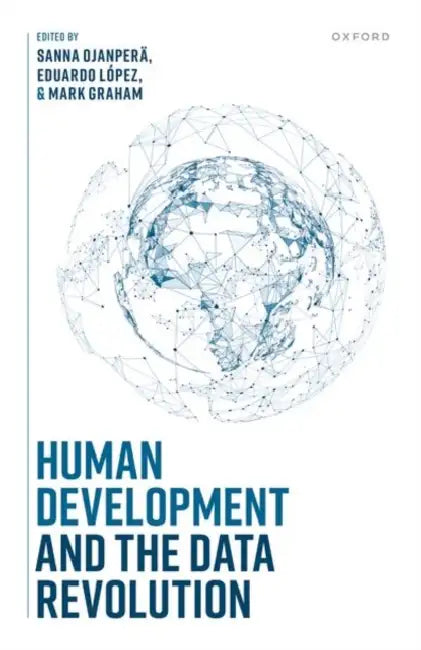 Human Development and the Data Revolution by Sanna Ojanperä, Eduardo López, Mark Graham