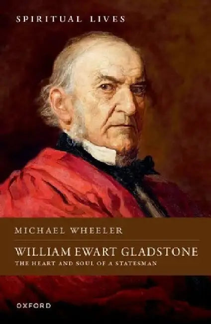 William Ewart Gladstone by Michael (Visiting Professor of English, Visiting Professor of English, University of Southampton) Wheeler