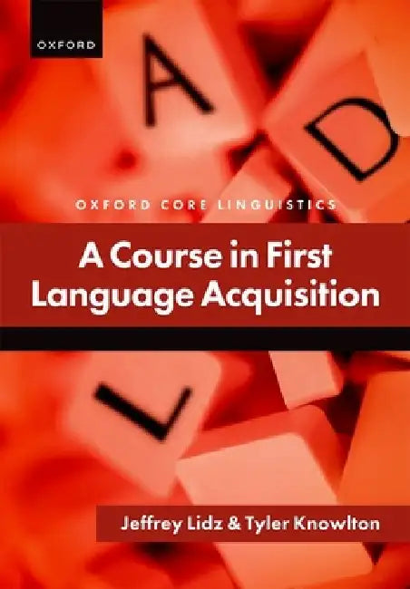 Course in First Language Acquisition by Jeffrey Lidz, Tyler Knowlton