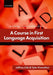 Course in First Language Acquisition by Jeffrey Lidz, Tyler Knowlton