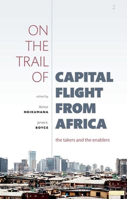On The Trail Of Capital Flight From Africa by Ndiku