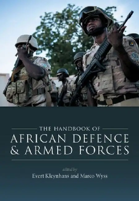 The Handbook of African Defence and Armed Forces by Evert Kleynhans