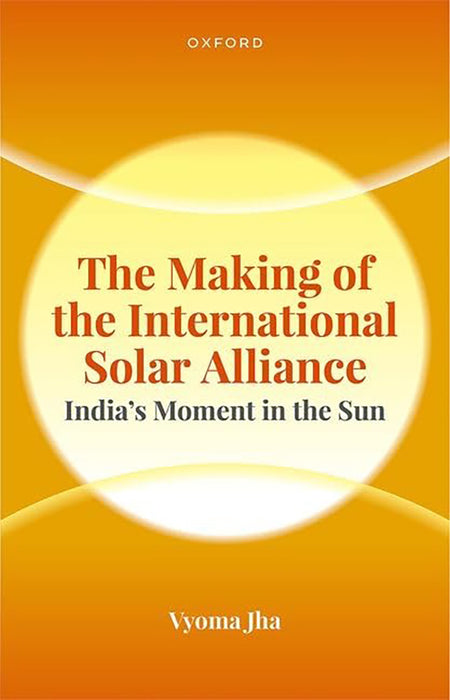 The Making Of The International Solar Alliance: India'S Moment In The Sun