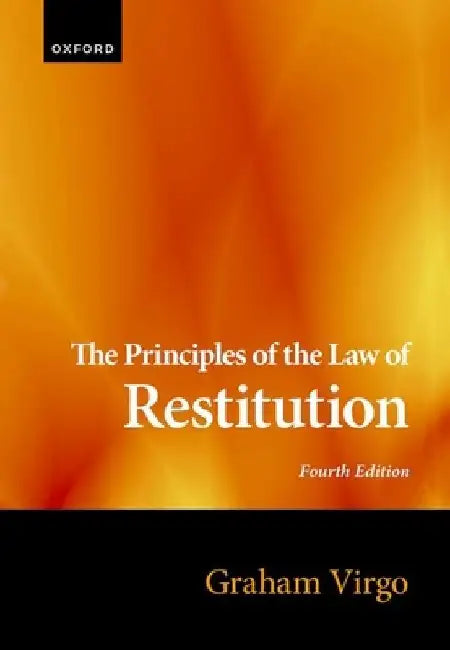 The Principles of the Law of Restitution by Graham Virgo