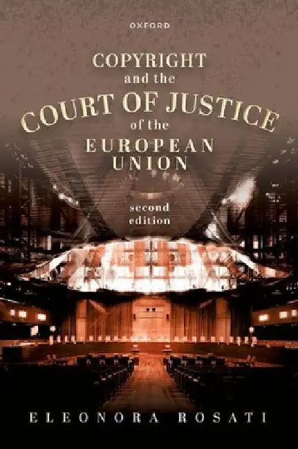 Copyright and the Court of Justice of the European Union by Eleonora Rosati