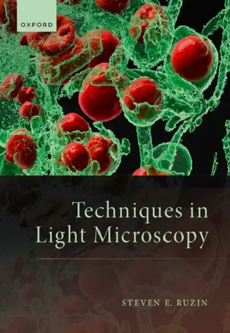 Techniques in Light Microscopy by Steven E. Ruzin