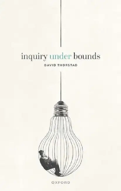 Inquiry Under Bounds by David Thorstad